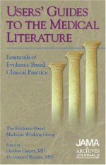 User's Guide to the Medical Literature: Essentials of Evidence-Based Clinical Practice - Gordon Guyatt, Drummond Rennie, Evidence-Based Medicine Working Group