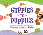 Guppies to Puppies: Reading, Writing, and Reciting Poems about Pets (Super Sandcastle: Poetry Power) - Susan M. Freese