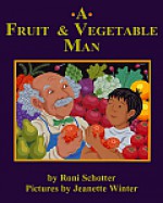 A Fruit & Vegetable Man - Roni Schotter, Jeanette Winter