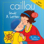 Caillou: Sends a Letter - Joceline Sanschagrin, Claude Lapierre