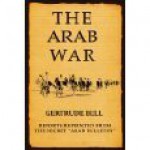 The Arab War - Gertrude Bell
