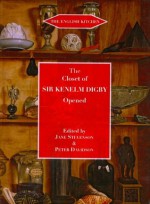 The Closet of the Eminently Learned Sir Kenelme Digbie, Kt., Opened (1669) (English Kitchen) - Jane Stevenson, Roger Davidson