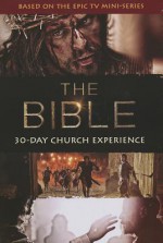 The Bible 30-Day Experience Church Kit - Roma Downey, Mark Burnett