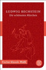 Die schönsten Märchen: Fischer Klassik PLUS (German Edition) - Ludwig Bechstein