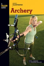 Basic Illustrated Archery - Beth Habeishi, Lon Levin, Stephanie Mallory