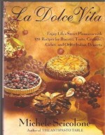 La dolce vita: Enjoy life's sweet pleasures with 170 recipes for biscotti, torte, crostate, gelati, and other Italian desserts - Michele Scicolone