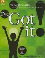 I've Got It! Pre-Algebra Skills: Easy-to-Use Assessments to Show Proof of Mastery - Marjorie Frank, Jill Norris