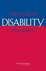 The Future of Disability in America - Marilyn J. Field