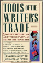 Tools of the Writer's Trade: Writers Tell All about the Equipment and Services They Find the Best - Dodi Schultz, American Society of Journalists and Authors