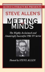 Steve Allen's Meeting of Minds: The Highly Acclaimed and Amazingly Successful PBS TV Series - Steve Allen