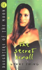 The Secret Scroll - Lynne Ewing