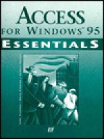 Access for Windows 95 Essentials - John M. Preston, Robert L. Ferrett, Sally Preston