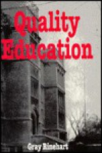 Quality Education: Applying the Philosophy of Dr. W. Edwards Deming to Transform the Educational System - Gray Rinehart