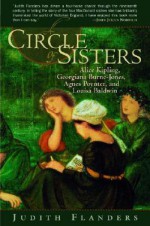A Circle of Sisters: Alice Kipling, Georgiana Burne Jones, Agnes Poynter, and Louisa Baldwin - Judith Flanders