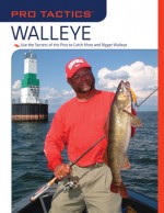 Pro Tactics�: Walleye: Use the Secrets of the Pros to Catch More and Bigger Walleye - Mark Martin