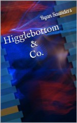 Higglebottom & Co. - Ryan Saunders