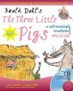 Roald Dahl's "The Three Little Pigs": A Tail Twistingly Treacherous Musical - Matthew White