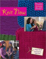 Knit Now [With Yarn and Knitting Needles] - Megan E. Bryant, Linda Karl, David Mager