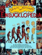 MTV's Beavis & Butt-Head's Ensucklopedia - Mike Judge, Sam Johnson, Glenn Eichler, Chris Marcil, David Felton, Kristofor Brown, Guy Maxtone-Graham