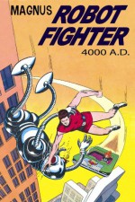 Magnus, Robot Fighter 4000 A.D., Vol. 1 - Russ Manning, Robert Schaefer, Eric Freiwald, Mike Royer