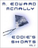 Eddie's Shorts Vol. 2 - M. Edward McNally