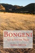 Bongeni: An African Saga - Robin Morris
