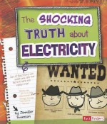 The Shocking Truth about Electricity - Jennifer Swanson, Bernice Lum