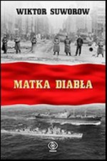 Matka diabła. Kulisy rządów Chruszczowa - Wiktor Suworow