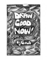 Draw Good Now - E.J. Gold