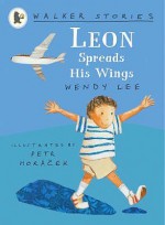 Leon Spreads His Wings (Walker Stories) - Wendy Lee, Petr Horáček