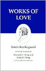 Works of Love (Kierkegaard's Writings, Volume 16) - Søren Kierkegaard, Howard Vincent Hong, Edna Hatlestad Hong