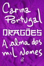 A Alma dos Mil Nomes (Dragões) - Carina Portugal