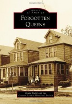 Forgotten Queens (Images of America) - Kevin Walsh, The Greater Astoria Historical Society
