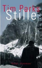 Stille (German Edition) - Tim Parks, Ulrike Becker