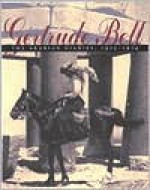Gertrude Bell: The Arabian Diaries, 1913-1914 - Gertrude Bell