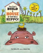 You Can't Build a House If You're a Hippo - Harriet Ziefert, Amanda Haley