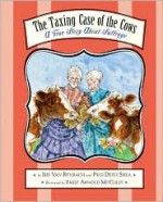 The Taxing Case of the Cows: A True Story About Suffrage - Pegi Deitz Shea, Pegi Deitz Shea, Emily Arnold McCully