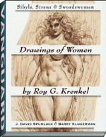 Drawings of Women by Roy G. Krenkel: Sibyls, Sirens & Swordswomen - Roy G. Krenkel, J. David Spurlock, Barry Klugerman