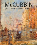 McCubbin: Last Impressions 1907-17 - Anne Gray, Ron Radford, Helen Brack