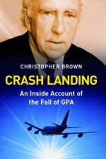 Crash Landing: An Inside Account of the Fall of Gpa - Christopher Brown