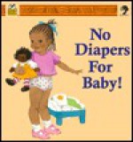 No Diapers for Baby! (Golden Books Essence) - Denise Lewis Patrick, Sylvia Walker