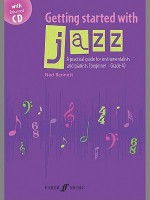 Getting Started with Jazz: A Practical Guide for Instrumentalists and Pianists (Beginner - Grade 4) [With CD] - Ned Bennett