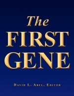 The First Gene: The Birth of Programming, Messaging and Formal Control - David L. Abel, Kirk K. Durston, David K.Y. Chiu, Donald E. Johnson