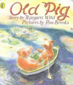 Old Pig - Margaret Wild, Ron Brooks