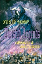 Twisted Legends: Urbanized & Unauthorized - Anthony Giangregorio, Michael A. Kechula, Jessy Marie Roberts, Liz Clift, Chris Bartholomew, Jessica A. Weiss, Kevin Brown, S.E. Cox, Brian M. Sammons, Michael Penncavage, Charles G. West, Bill Ward, Christopher Jacobsmeyer, J. Troy Seate, Laura Eno, Jessica Brown