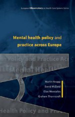 Mental Health Policy and Practice Across Europe - Martin Knapp, Elias Mossialos, David McDaid