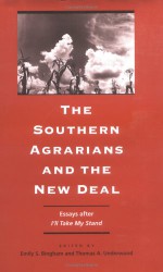 The Southern Agrarians And The New Deal: Essays After I'll Take My Stand - Emily Bingham