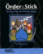 The Order of the Stick: No Cure for the Paladin Blues - Rich Burlew