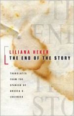 The End of the Story - Liliana Heker, Andrea Labinger