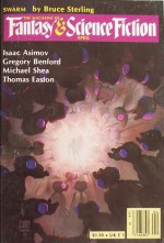 The Magazine of Fantasy & Science Fiction, April 1982 - Edward L. Ferman, Bruce Sterling, Don L. Daglow, Andrew Weiner, Isaac Asimov, Gregory Benford, Thomas A. Easton, Michael Shea, Nicholas Yermakov, Algis Budrys, Jane Yolen, Baird Searles